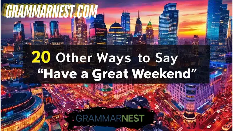 20 other ways to say have a great weekend