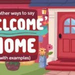 22 other ways to say welcome home