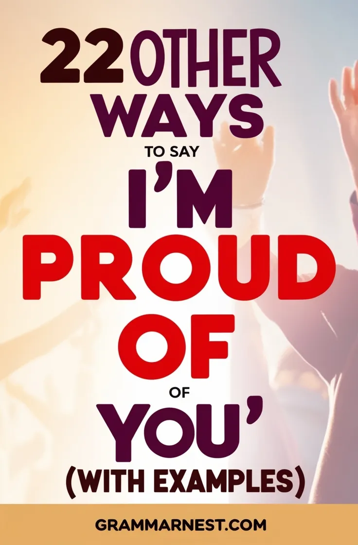 alternate of saying im proud of you